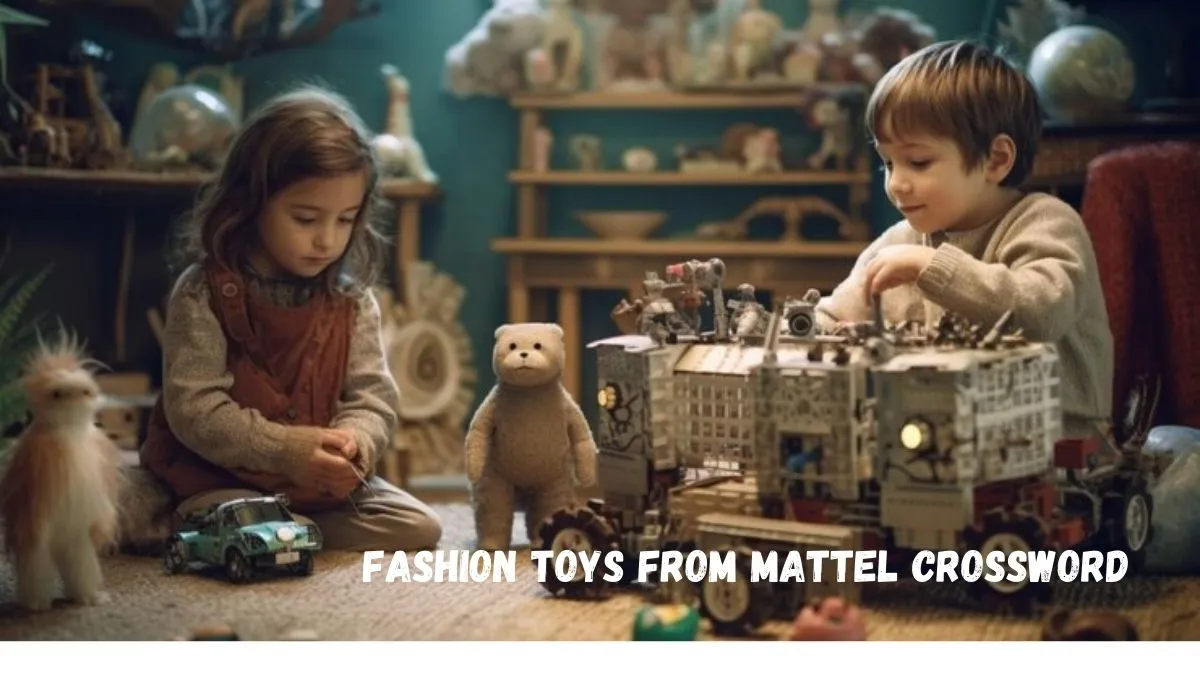 fashion toys from mattel crossword​